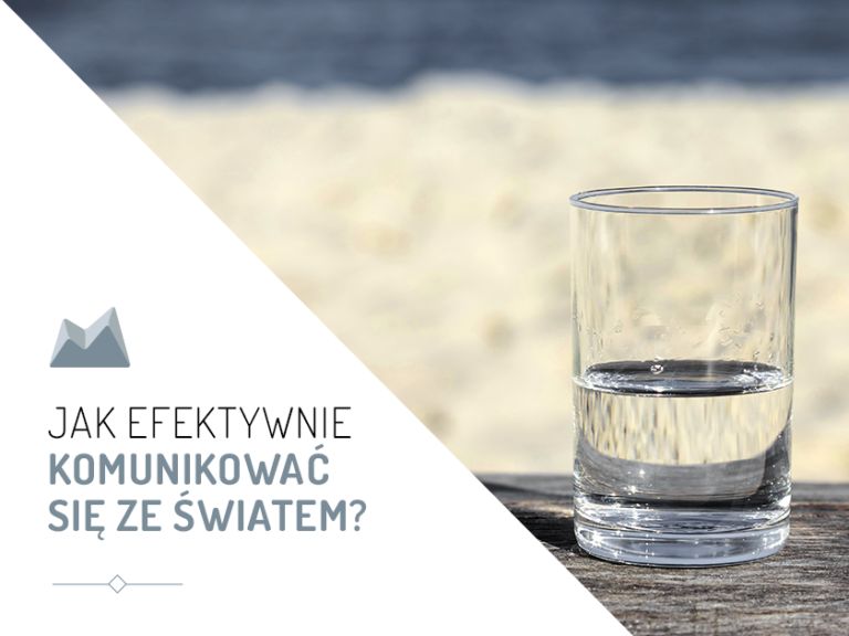 Read more about the article JAK EFEKTYWNIE KOMUNIKOWAĆ SIĘ ZE ŚWIATEM?